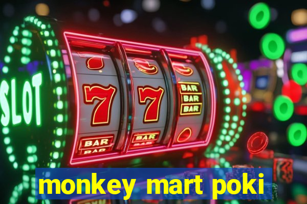 monkey mart poki